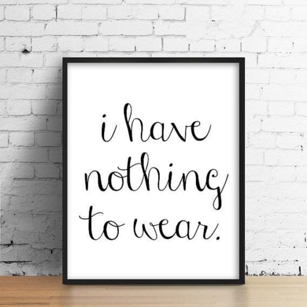 Says me everyday I look in my closet LOL!